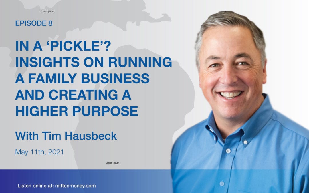 Episode 8: In a “Pickle?”  Insights on Running a Family Business and Creating a Higher Purpose