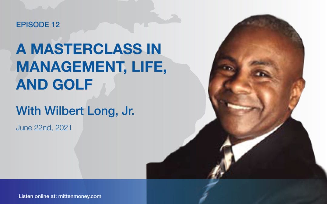 Episode 12: A masterclass in management, life, and golf with Wilbert Long, Jr.