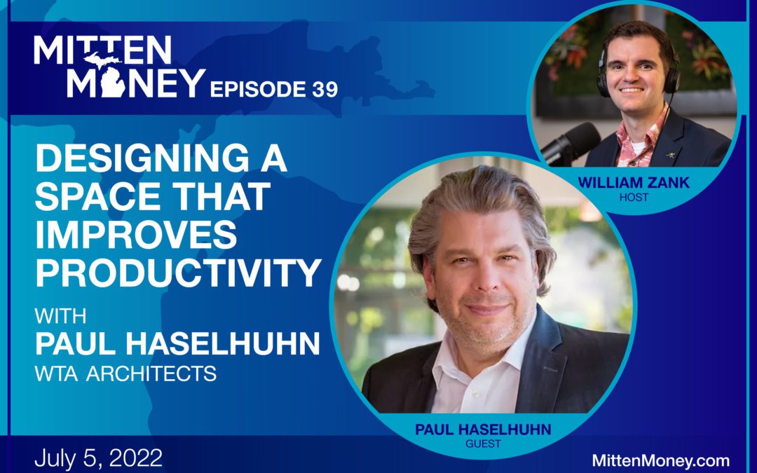 Episode 39: Designing a Space that Improves Productivity with Paul Haselhuhn, WTA Architects