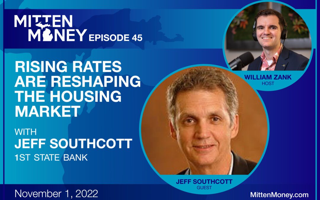 Episode 45: Rising Rates are Reshaping the Housing Market with Jeff Southcott, 1st State Bank