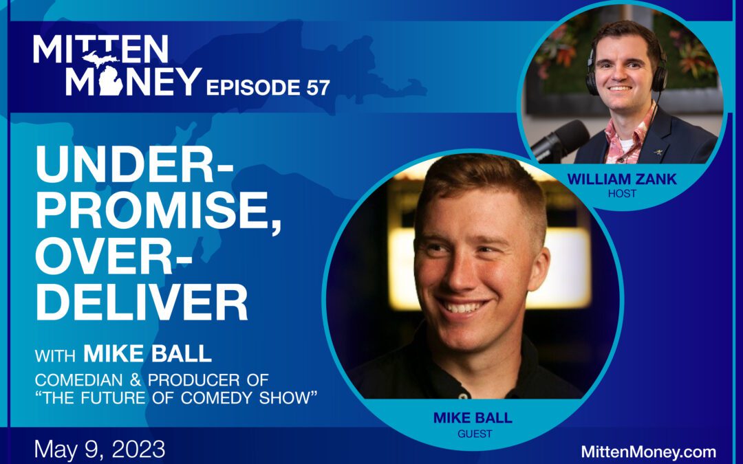 Episode 57: Under-Promise, Over-Deliver with Mike Ball, Comedian and Producer of “The Future of Comedy Show”