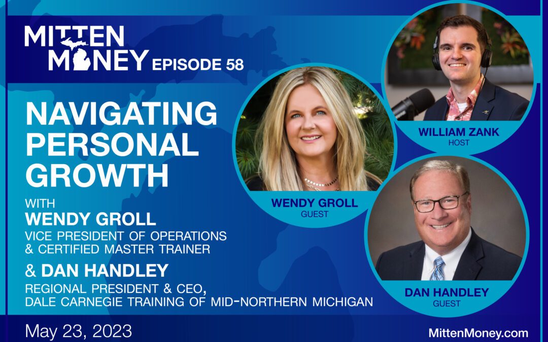 Episode 58: Navigating Personal Growth with Wendy Groll, Vice President of Operations & Certified Master Trainer, and Dan Handley, Regional President & CEO, Dale Carnegie Training of Mid-Northern Michigan
