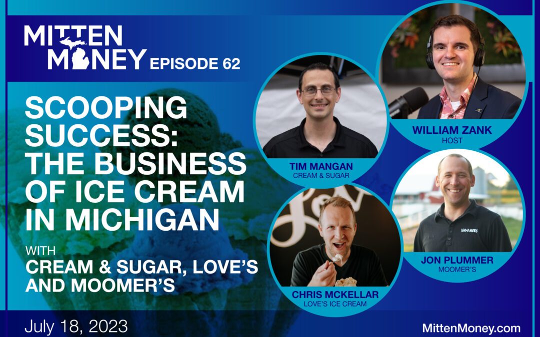Episode 62: Scooping Success: The Business of Ice Cream in Michigan with Cream & Sugar, Love’s, and Moomer’s